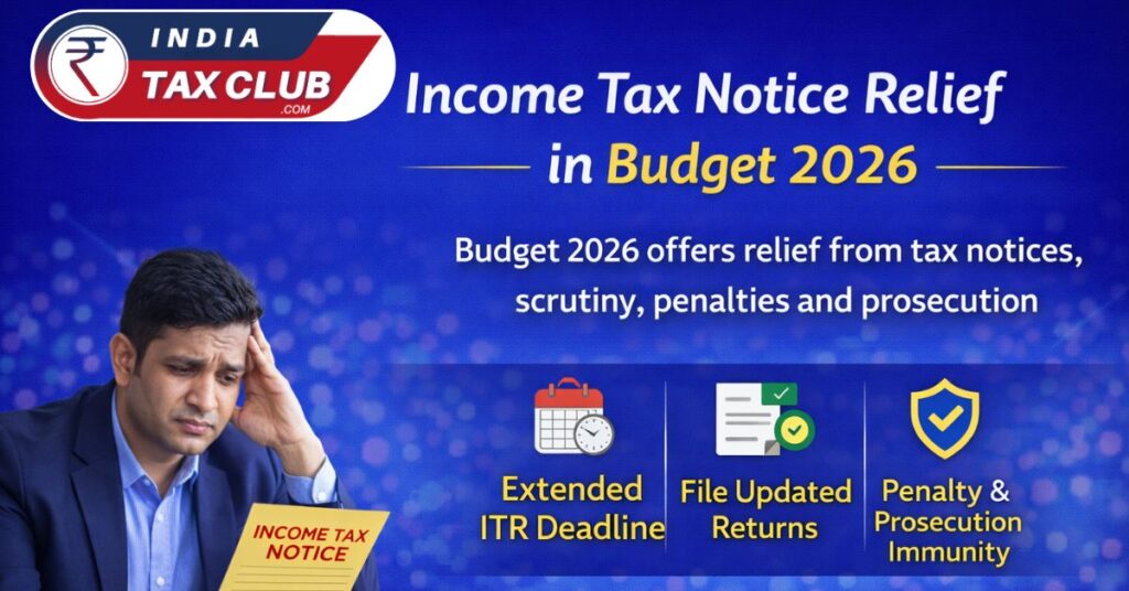 Got an Income Tax Notice or Facing Scrutiny Budget 2026 Brings Relief & a Safety Net